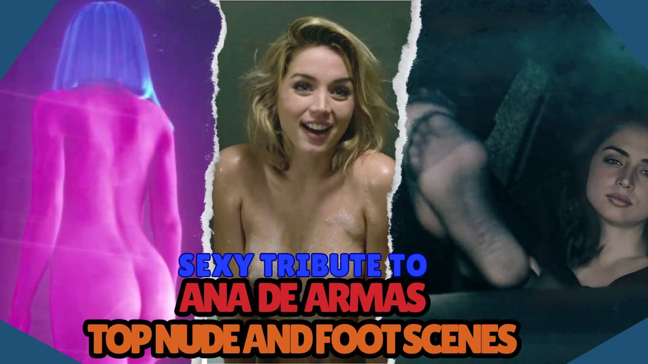 Ana de Armas nude and foot scenes