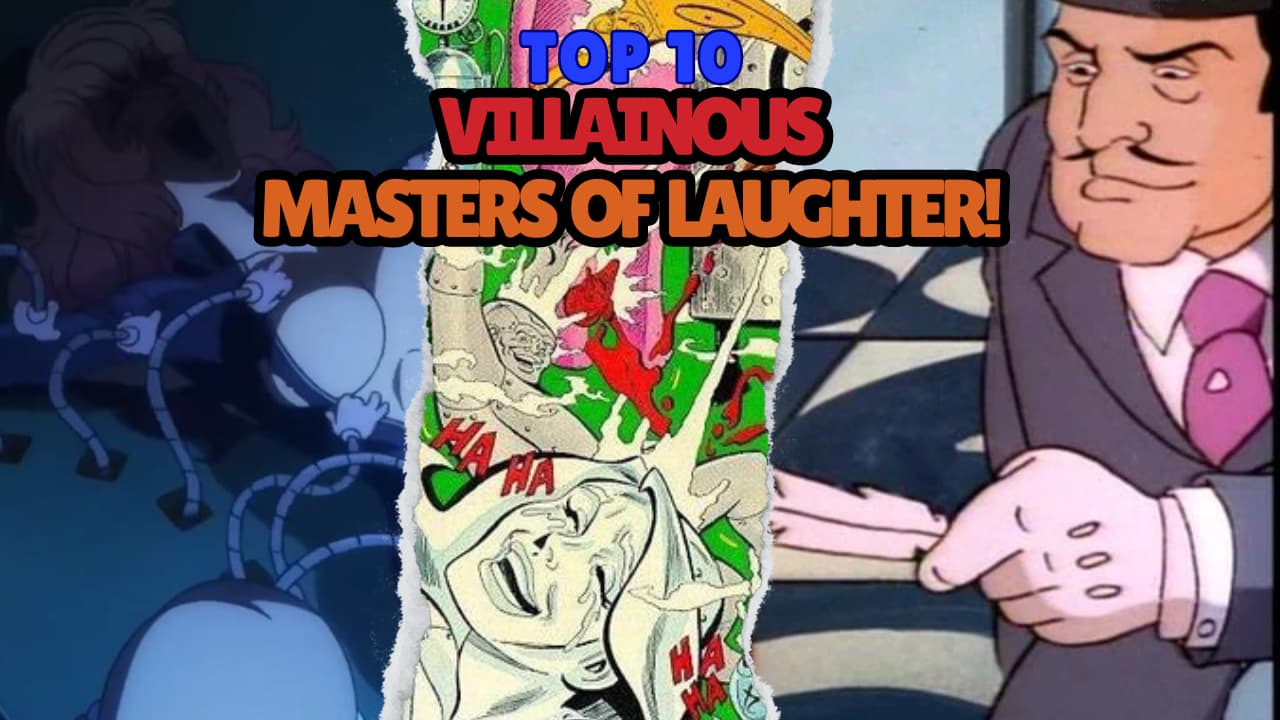 Top 10 villainous Masters of Laughter