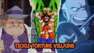 Top 10 tickle torturer villains