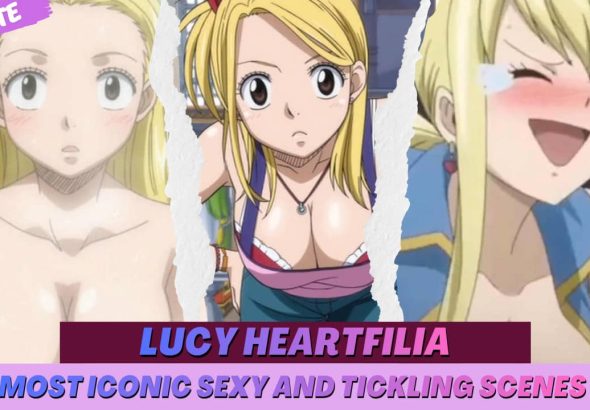 Lucy Heartfilia sexy and tickling scenes